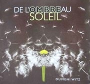 De l'ombre au soleil - Aus dem Shatten ans Licht