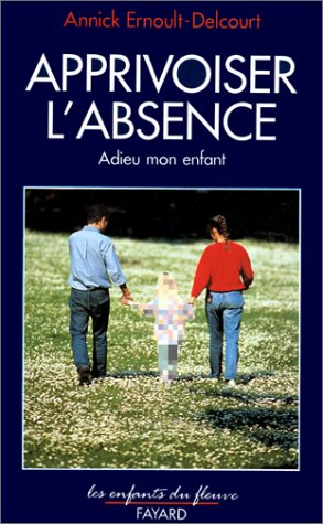 Apprivoiser l'absence : adieu mon enfant